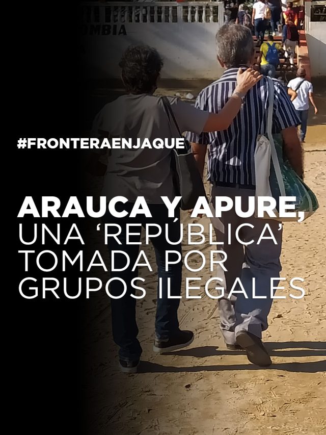 Arauca y Apure, una ‘república’ tomada por grupos ilegales